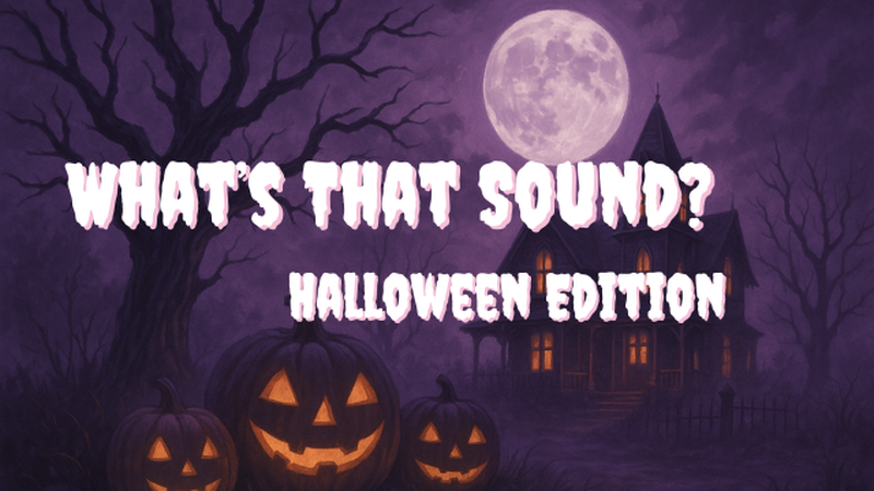 What's That Sound - Halloween Edition